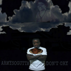 收聽Armysogutta的Don't Cry (Explicit)歌詞歌曲