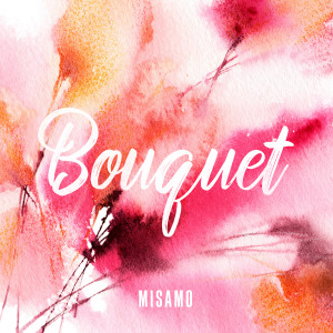 ดาวน์โหลดและฟังเพลง Bouquet พร้อมเนื้อเพลงจาก MISAMO