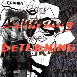 Headman的專輯DeTurning