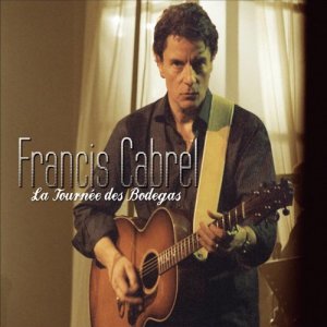 收聽Francis Cabrel的Sarbacane (Live 2004)歌詞歌曲