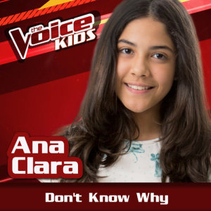 ดาวน์โหลดและฟังเพลง Don't Know Why (Ao Vivo|The Voice Brasil Kids 2017) พร้อมเนื้อเพลงจาก Ana Clara