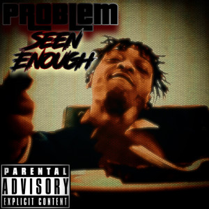 Seen Enough (Explicit)