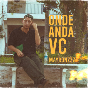Mayronzzz的專輯Onde Anda Vc (Explicit)