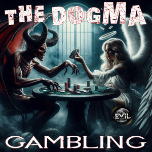 Listen to Gambling song with lyrics from The Dogma