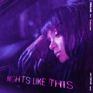 收聽Kehlani的Nights Like This (feat. Ty Dolla $ign) [Jay Pryor Remix] (Jay Pryor Remix)歌詞歌曲