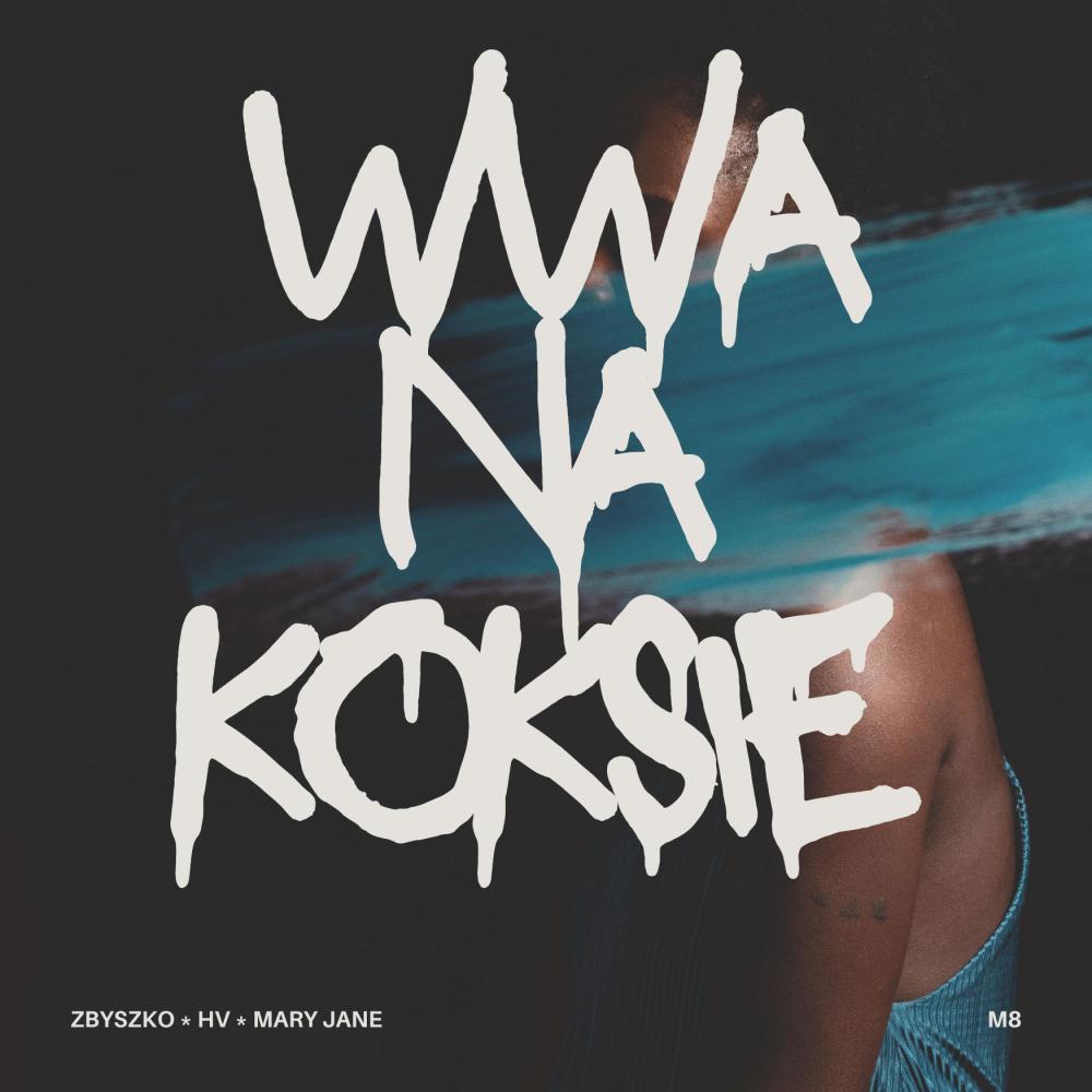 wwa na koksie (feat. zbyszko & Mary Jane) (Explicit)