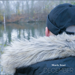 ดาวน์โหลดและฟังเพลง December พร้อมเนื้อเพลงจาก Mark Soul