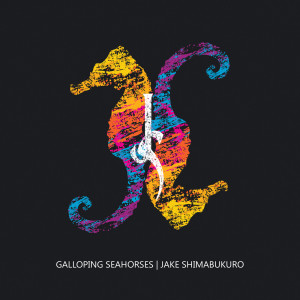 收聽Jake Shimabukuro的Galloping Seahorses歌詞歌曲