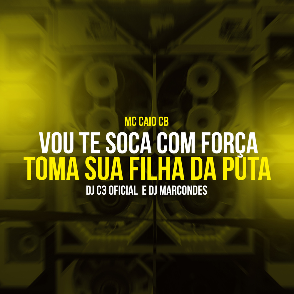 Vou te soca com força X Toma sua filha da puta (Explicit)