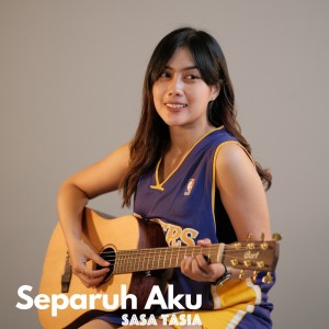 Dengarkan Separuh Aku lagu dari Sasa Tasia dengan lirik