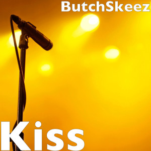ButchSkeez的专辑Kiss (Explicit)