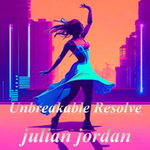 Julian Jordan的專輯Unbreakable Resolve (Explicit)