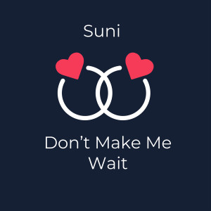 Album Don't Make Me Wait from Suni