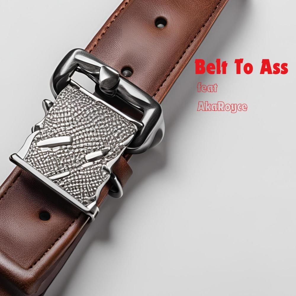 Belt To Ass (feat. AkaRoyce)