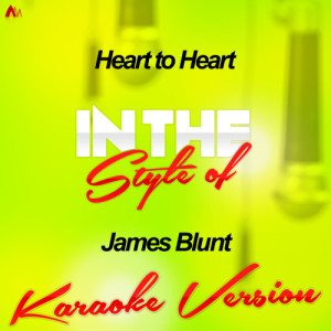 ดาวน์โหลดและฟังเพลง Heart to Heart (In the Style of James Blunt) [Karaoke Version] (Karaoke Version) พร้อมเนื้อเพลงจาก Ameritz Audio Karaoke