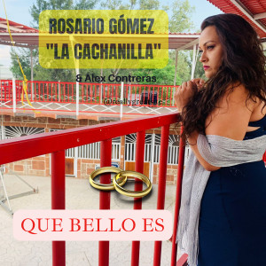 ดาวน์โหลดและฟังเพลง Que Bello Es พร้อมเนื้อเพลงจาก Rosario Gómez "La cachanilla"