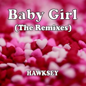 Dengarkan Baby Girl (Alliance Extended Mix) lagu dari Hawksey dengan lirik