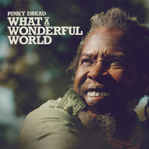 อัลบัม What a Wonderful World ศิลปิน Pinky Dread