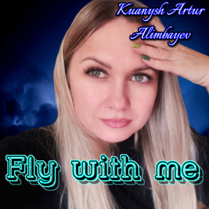 Listen to Fly with me song with lyrics from Kuanysh Artur Alimbayev