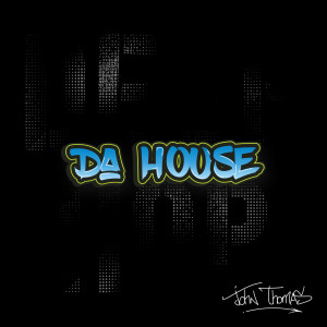 Listen to Da House song with lyrics from John Thomas
