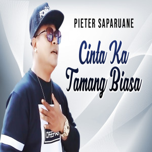 Dengarkan Cinta Ka Tamang Biasa lagu dari Pieter Saparuane dengan lirik