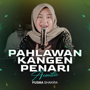 Album Pahlawan Kangen Penari (Acoustic) from Pusma shakira