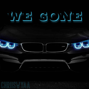 收聽chriiswyaa的We Gone (Explicit)歌詞歌曲