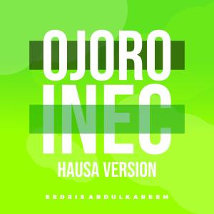 收聽Eedris Abdulkareem的Ojoro INEC Hausa歌詞歌曲