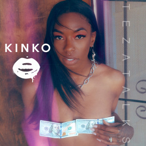收聽TeZATalks的Kinko (Explicit)歌詞歌曲