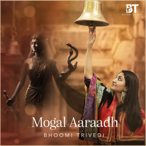 Mogal Aaraadh dari Bhoomi Trivedi