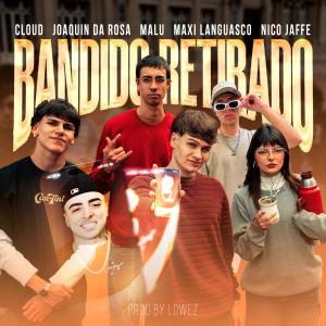 收聽CLOUD的BANDIDO RETIRADO (feat. Maxi languasco & Lowez)歌詞歌曲