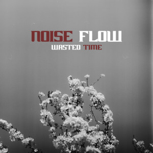 Noise Flow的專輯Wasted Time