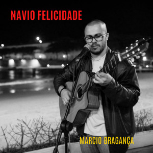 Dengarkan lagu Navio felicidade nyanyian Marcio Bragança dengan lirik