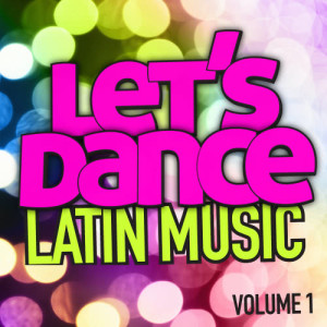 Let's Dance的專輯Let's Dance : Latin Music Vol. 1