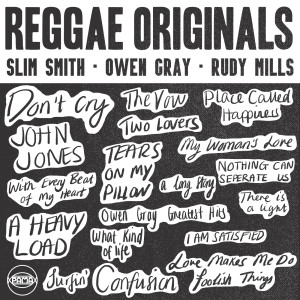 Reggae Originals: Slim Smith, Owen Gray & Rudy Mills