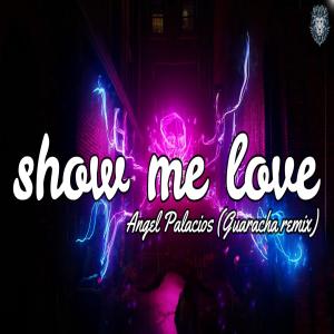 ดาวน์โหลดและฟังเพลง Show me love พร้อมเนื้อเพลงจาก Ángel Palacios