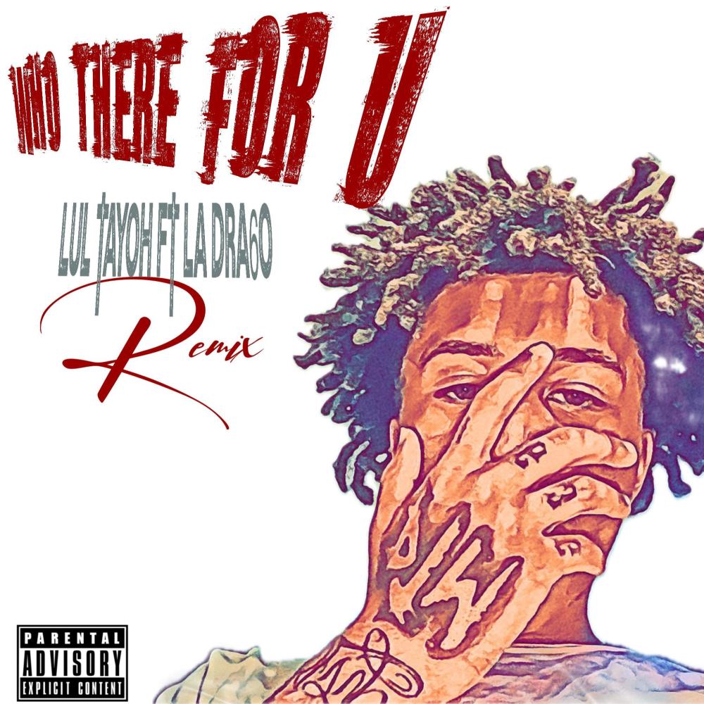 Who there for u (feat. La Dra6o) (Explicit)