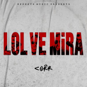 Listen to Lol ve Mira song with lyrics from CORR