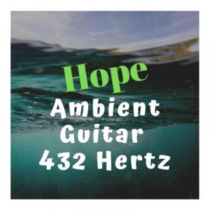 Halit的專輯Hope Ambient Guitar 432 Hertz
