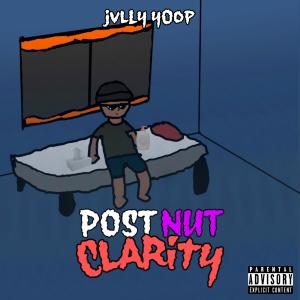 Listen to Post Nut Clarity (Explicit) song with lyrics from Jvlly Yoop