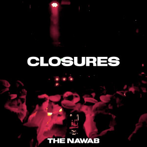 Dengarkan Closures lagu dari The Nawab dengan lirik