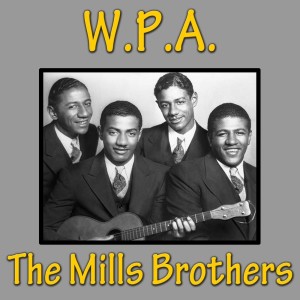 ดาวน์โหลดและฟังเพลง W.P.A. พร้อมเนื้อเพลงจาก The Mills Brothers