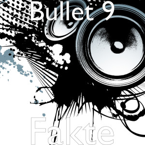 收聽Bullet 9的Fakte歌詞歌曲