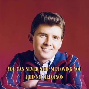 อัลบัม You Can Never Stop Me Loving You ศิลปิน Johnny Tillotson