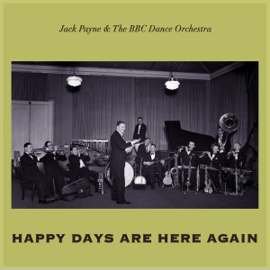Jack Payne的專輯Happy Days Are Here Again
