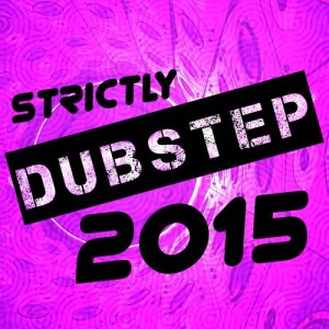 Dub Step的專輯Strictly Dubstep 2015