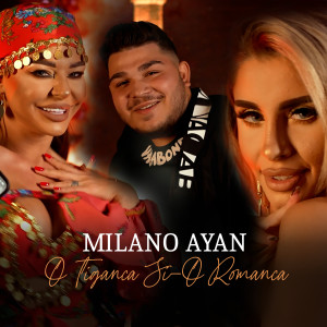Listen to O tiganca si-o romanca song with lyrics from Milano Ayan