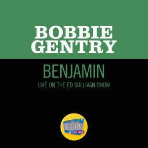 อัลบัม Benjamin (Live On The Ed Sullivan Show, November 1, 1970) ศิลปิน Bobbie Gentry
