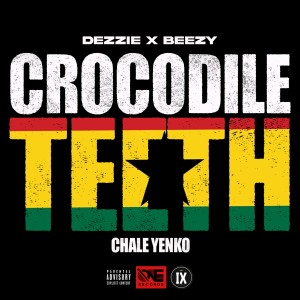 ดาวน์โหลดและฟังเพลง Crocodile Teeth (Chale Yenko) (Explicit) พร้อมเนื้อเพลงจาก Dezzie