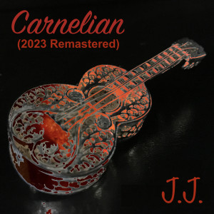 收聽J.J.的Carnelian (2023 Remastered)歌詞歌曲